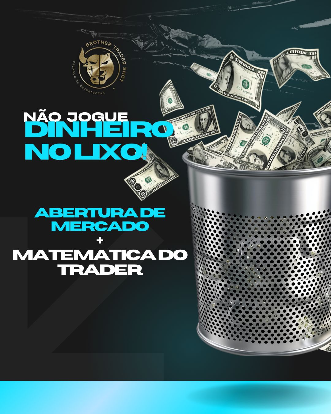 Não jogue dinheiro no lixo - Abertura de mercado e matemática do trader